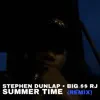 Stephen Dunlap & Big $$ RJ - Summer Time (Remix) - Single